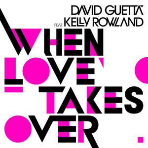 When Love Takes Over - David Guetta (Ft. Kelly Rowland)