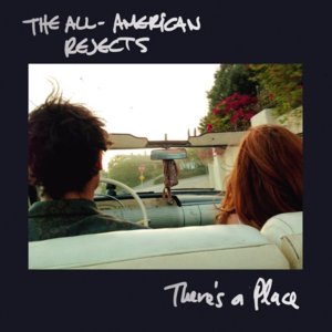 There’s a Place - The All-American Rejects