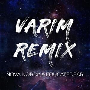 Varım (Educatedear Remix) - Nova Norda (Ft. Educatedear)