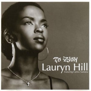 To Zion - Lauryn Hill (Ft. Carlos Santana)