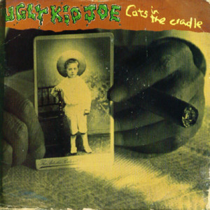 Cats in the Cradle - Ugly Kid Joe