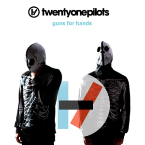 Guns for Hands - ​twenty one pilots