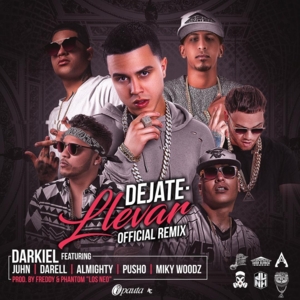 Dejate Llevar (Remix) - Darkiel, Almighty & Darell (Ft. Juhn, Miky Woodz & Pusho)