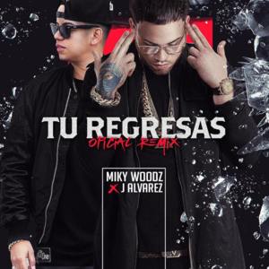 Tú Regresas (Remix) - Miky Woodz (Ft. J Álvarez)