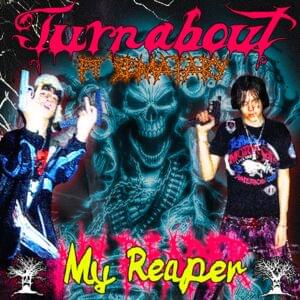 MY REAPER - Turnabout (Ft. Sematary)