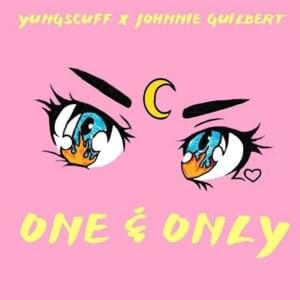 One & Only - Yung Scuff (Ft. Johnnie Guilbert)