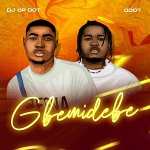 Gbemidebe - DJ Op Dot (Ft. Qdot Alagbe)