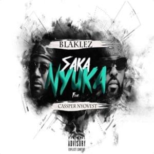 Saka Nyuka - Blaklez (Ft. Cassper Nyovest)