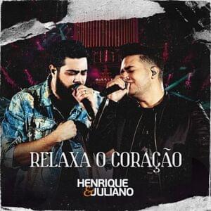 Relaxa o Coração (Ao Vivo) - Henrique & Juliano