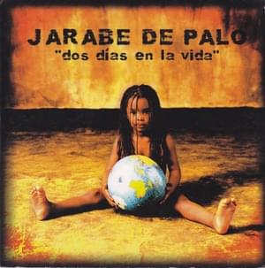 Dos dias en la vida - Jarabe de Palo