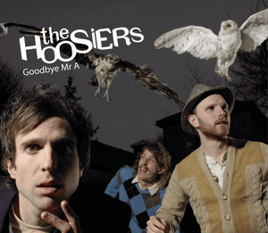 Goodbye Mr. A - The Hoosiers