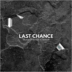 Last Chance - Black Gryph0n & Baasik