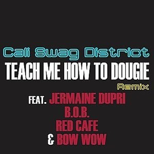 Teach Me How to Dougie (Remix) - Cali Swag District (Ft. B.o.B, Bow Wow, Jermaine Dupri & Red Cafe)