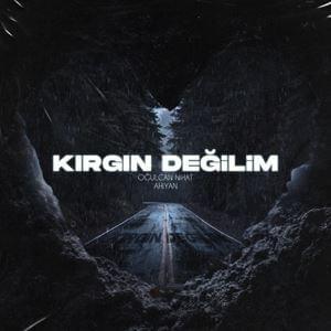 Kırgın Değilim - Oğulcan Nihat (Ft. Ahiyan)