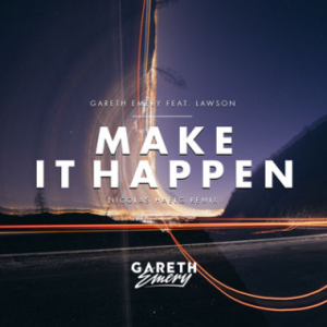 Make It Happen (Nicolas Haelg Remix) - Gareth Emery (Ft. Lawson & Nicolas Haelg)