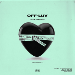 Off Luv - AC3 (Ft. Enry-K & Yung Beef)