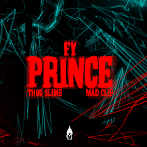 Prince - FY (Ft. Mad Clip & Thug Slime)