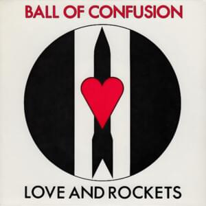 Ball Of Confusion - Love and Rockets