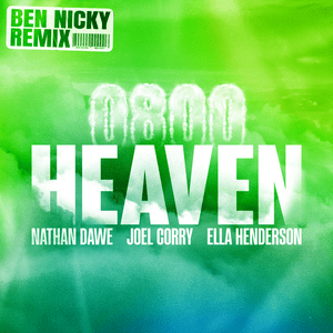 0800 HEAVEN (Ben Nicky Remix) - Nathan Dawe, Joel Corry & Ella Henderson