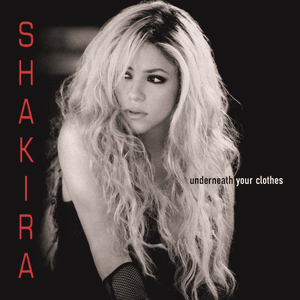 Underneath Your Clothes - Shakira