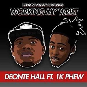 Working My Wrist - Deonte Hall (Ft. 1K Phew)