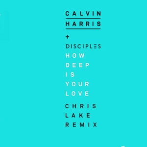 How Deep Is Your Love (Chris Lake Remix) - Calvin Harris & Disciples