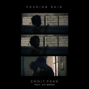 Pouring Rain - Emmit Fenn (Ft. VIC MENSA)