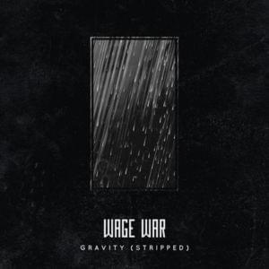 Gravity (Stripped) - Wage War