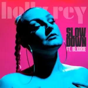 Slow Down - Holly Rey (Ft. Blxckie)