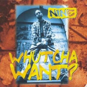 Whutcha Want? - Nine