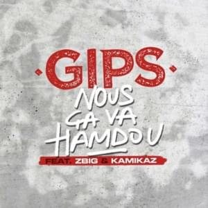 Nous ça va hamdou - Gips (Ft. Kamikaz & Zbig)