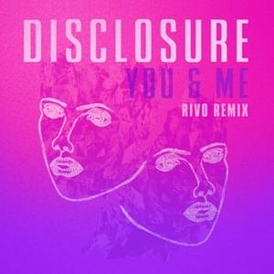 You & Me (Rivo Remix) - Disclosure (Ft. ELIZA)