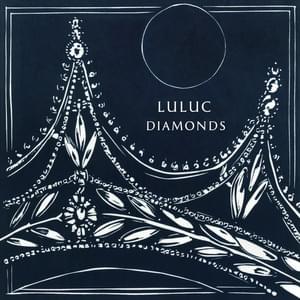 Diamonds - Luluc