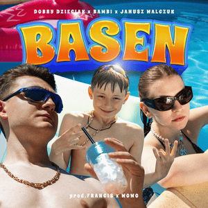 Basen - Dobry Dzieciak (Ft. ​bambi & Janusz Walczuk)