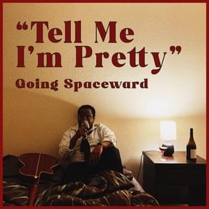 Tell Me I’m Pretty - Going Spaceward