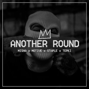 Another Round - Misha (TUR) (Ft. Motive, Stap & Tepki)