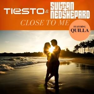 Close To Me - Tiësto & Sultan + Ned Shepard (Ft. Quilla)