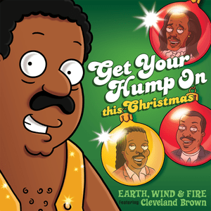 Get Your Hump on This Christmas - Earth, Wind & Fire (Ft. Cleveland Brown)