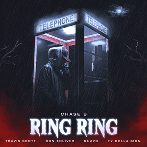 Ring Ring - Travis Scott & CHASE B (Ft. Don Toliver, Quavo & Ty Dolla $ign)