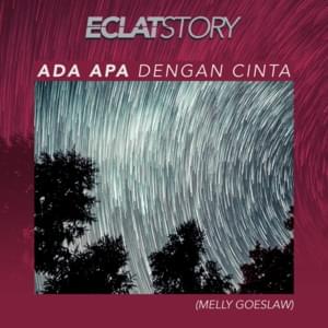 Ada Apa Dengan Cinta - Eclat Story