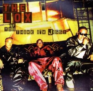 If You Think I’m Jiggy - The LOX