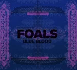 Blue Blood - Foals