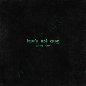 Love’s Not Easy - ​yung van