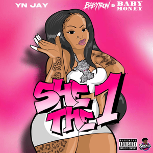 She The 1 - YN Jay, BabyTron & Baby Money