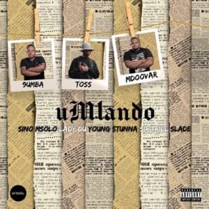 ​uMlando - 9umba, Toss & Mdoovar (Ft. Lady Du, Sino Msolo, Sir Trill, Slade (ZAF) & Young Stunna)