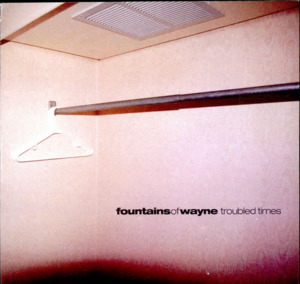 Troubled Times - Fountains of Wayne