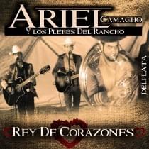 El Rey de Corazones - Ariel Camacho Y Los Plebes Del Rancho