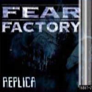 Replica - Fear Factory