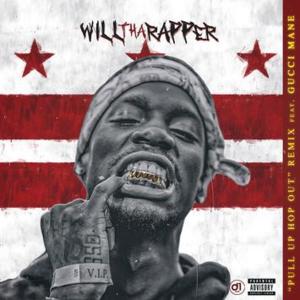 Pull Up Hop Out (Gucci Mane Remix) - WillThaRapper (Ft. Gucci Mane)