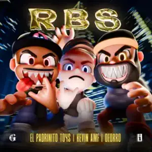 RBS - El Padrinito Toys, Kevin AMF & Deorro